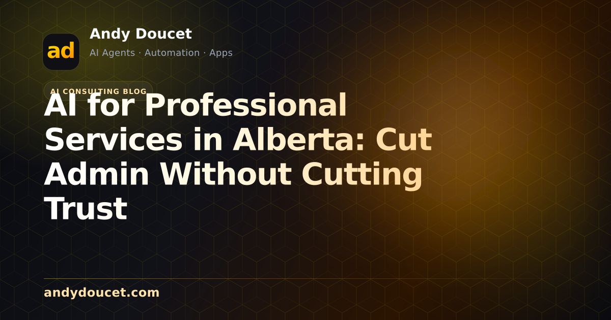 AI for Professional Services in Alberta: Cut Admin Without Cutting Trust featured image