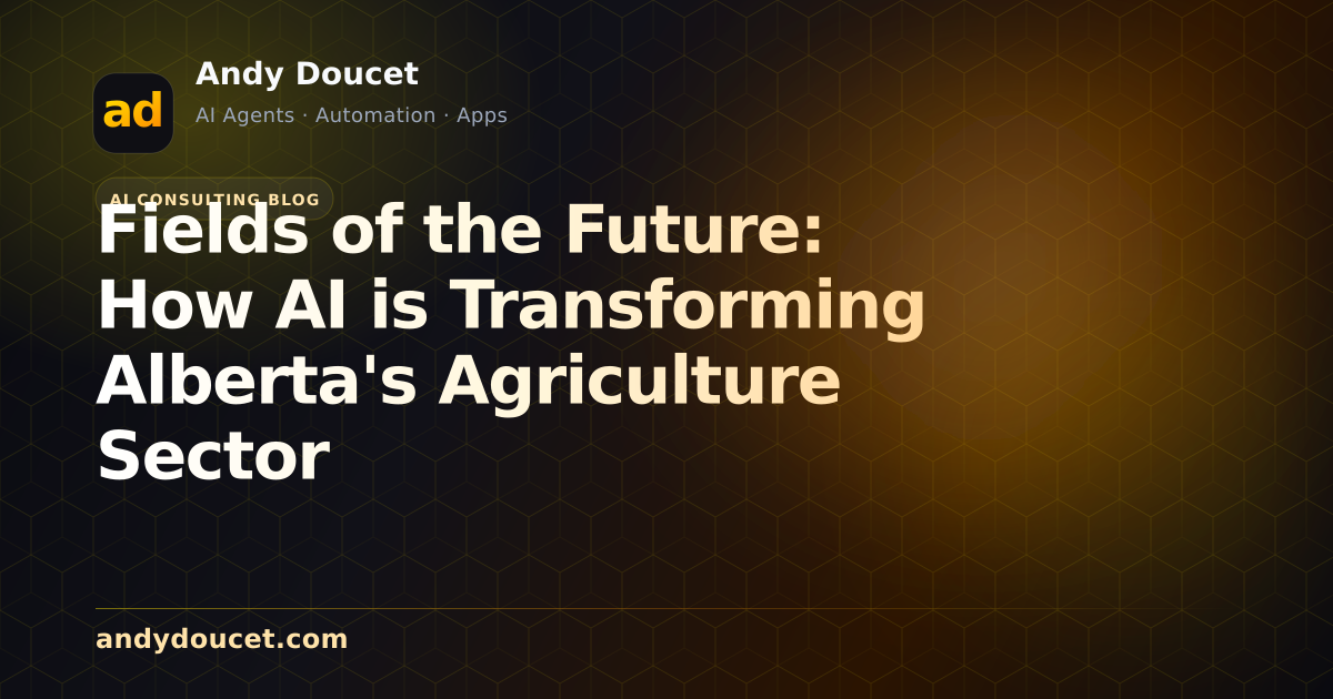 Fields of the Future: How AI is Transforming Alberta's Agriculture Sector featured image