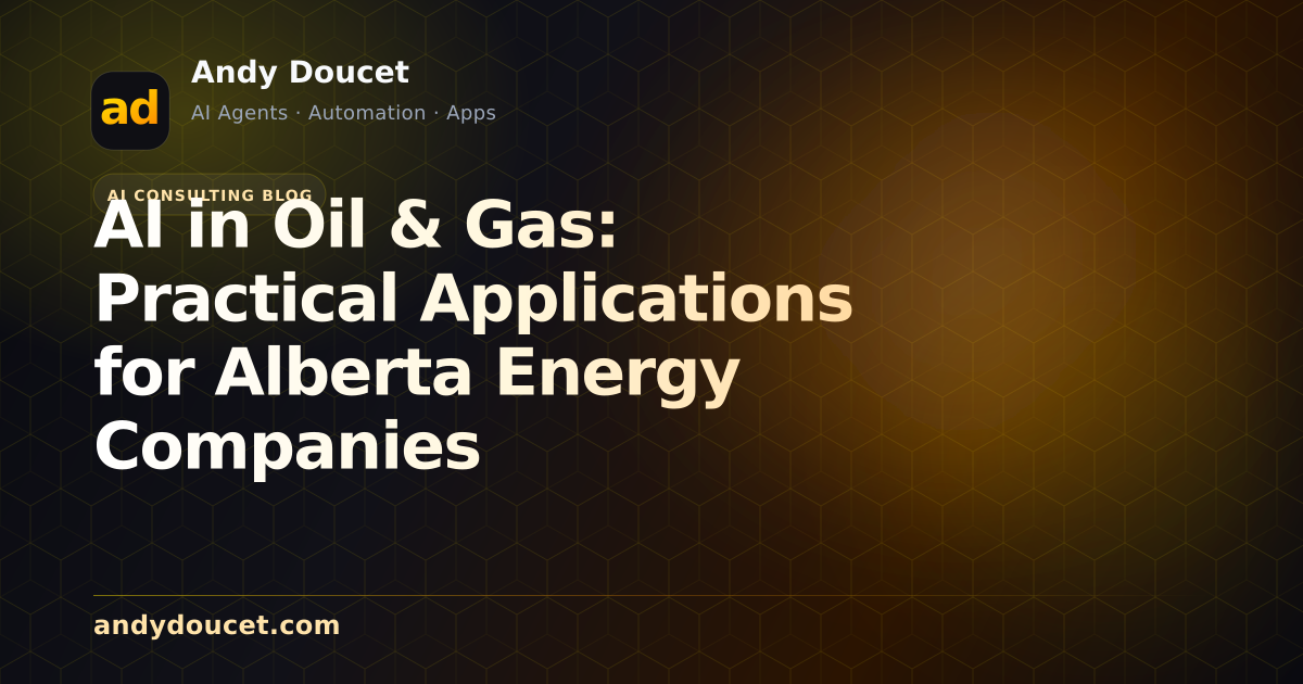 AI in Oil & Gas: Practical Applications for Alberta Energy Companies featured image