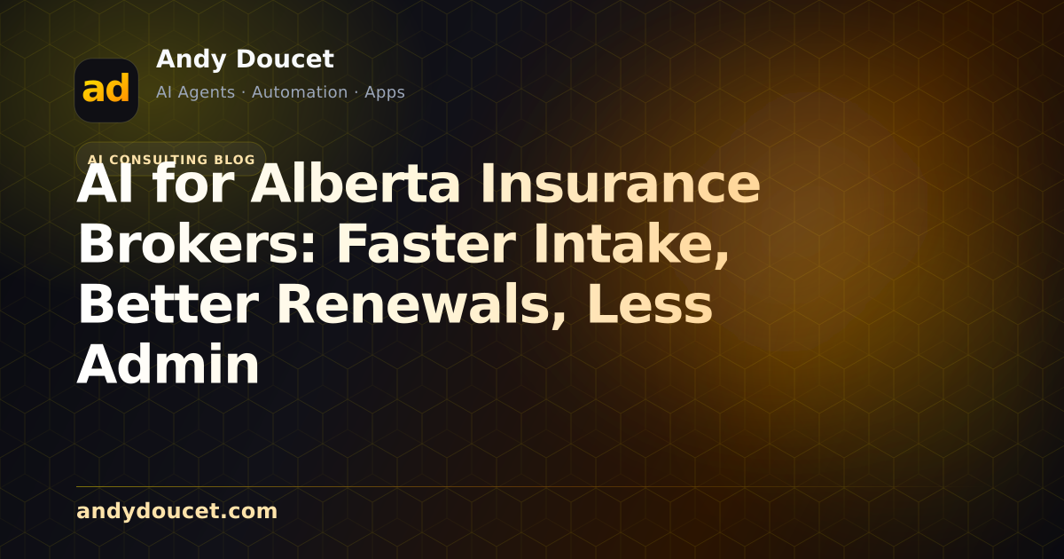 AI for Alberta Insurance Brokers: Faster Intake, Better Renewals, Less Admin featured image