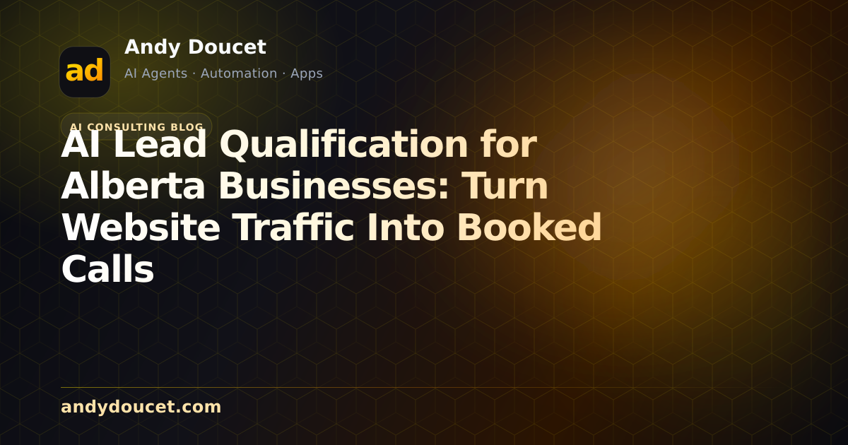 AI Lead Qualification for Alberta Businesses: Turn Website Traffic Into Booked Calls featured image