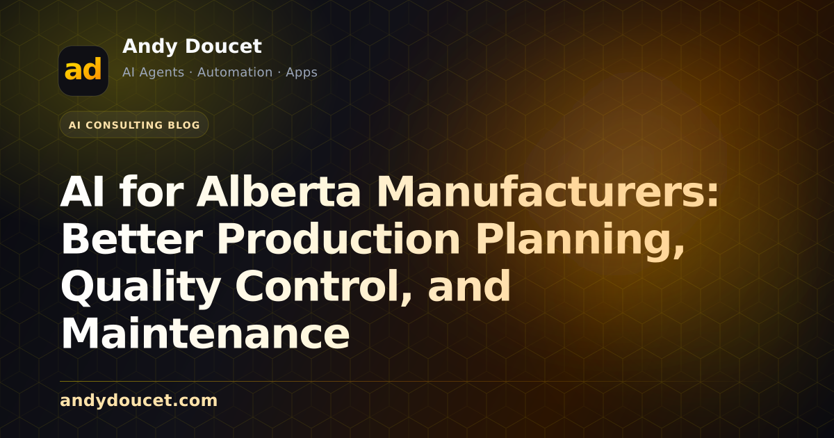 AI for Alberta Manufacturers: Better Production Planning, Quality Control, and Maintenance featured image