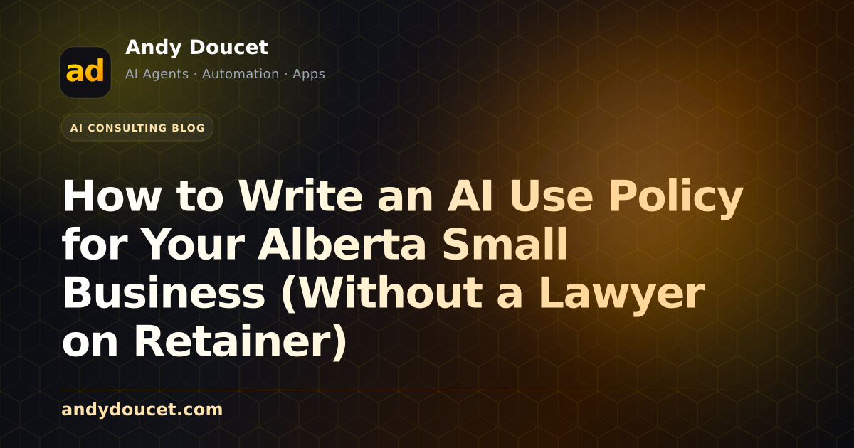 How to Write an AI Use Policy for Your Alberta Small Business (Without a Lawyer on Retainer) featured image