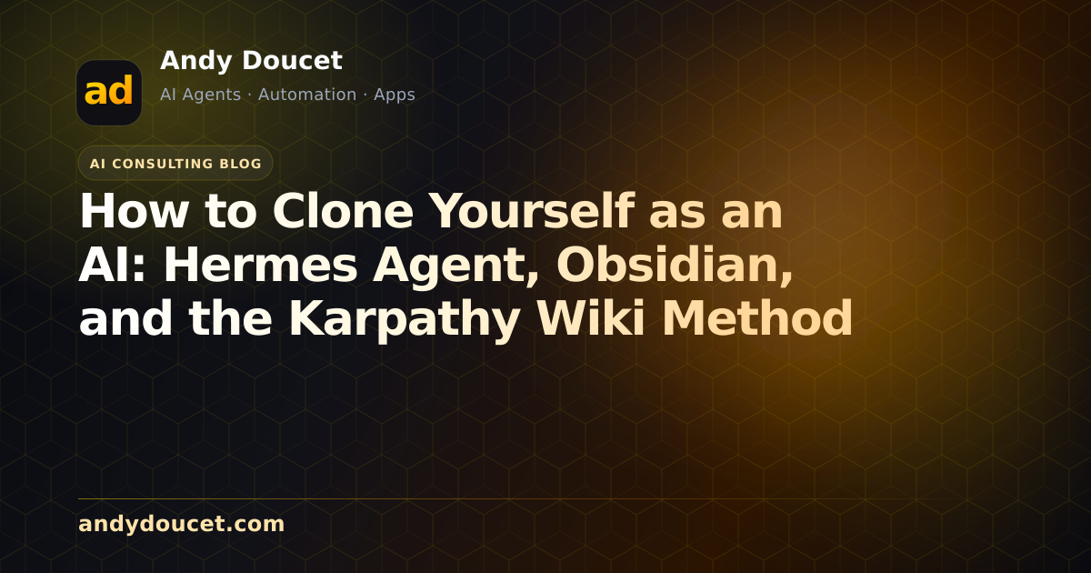 How to Clone Yourself as an AI: Hermes Agent, Obsidian, and the Karpathy Wiki Method featured image
