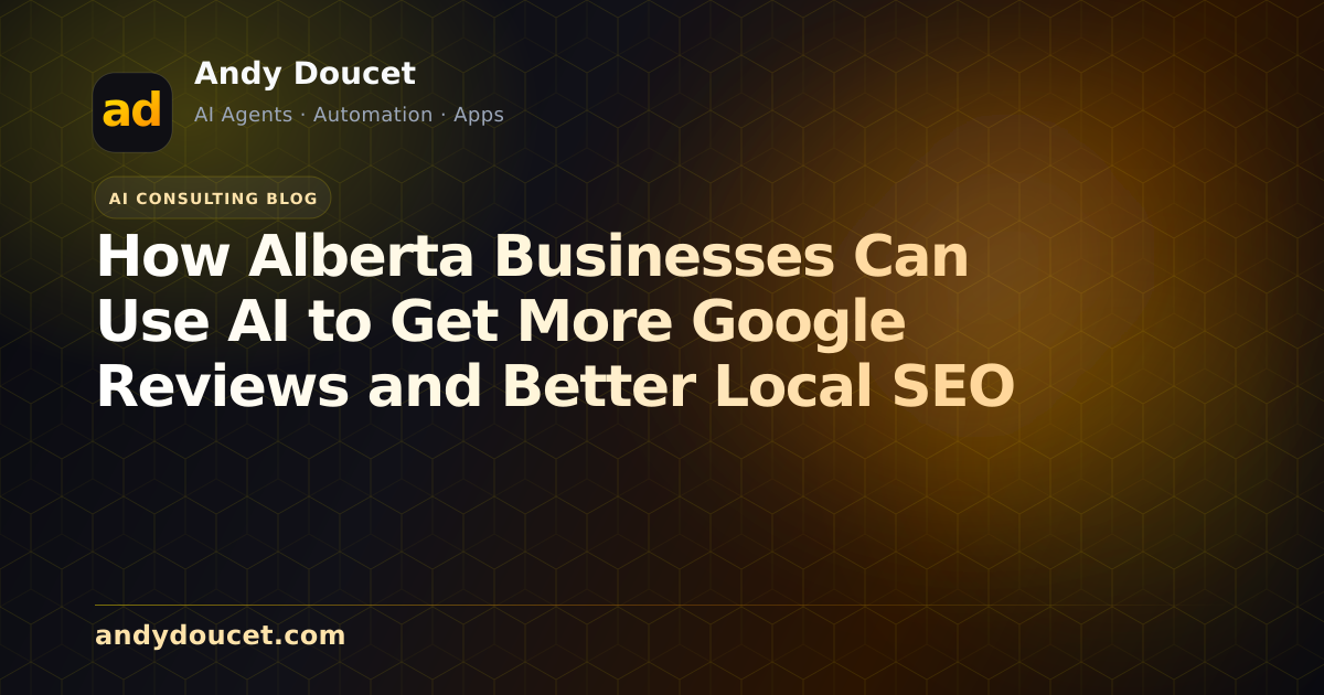 How Alberta Businesses Can Use AI to Get More Google Reviews and Better Local SEO featured image