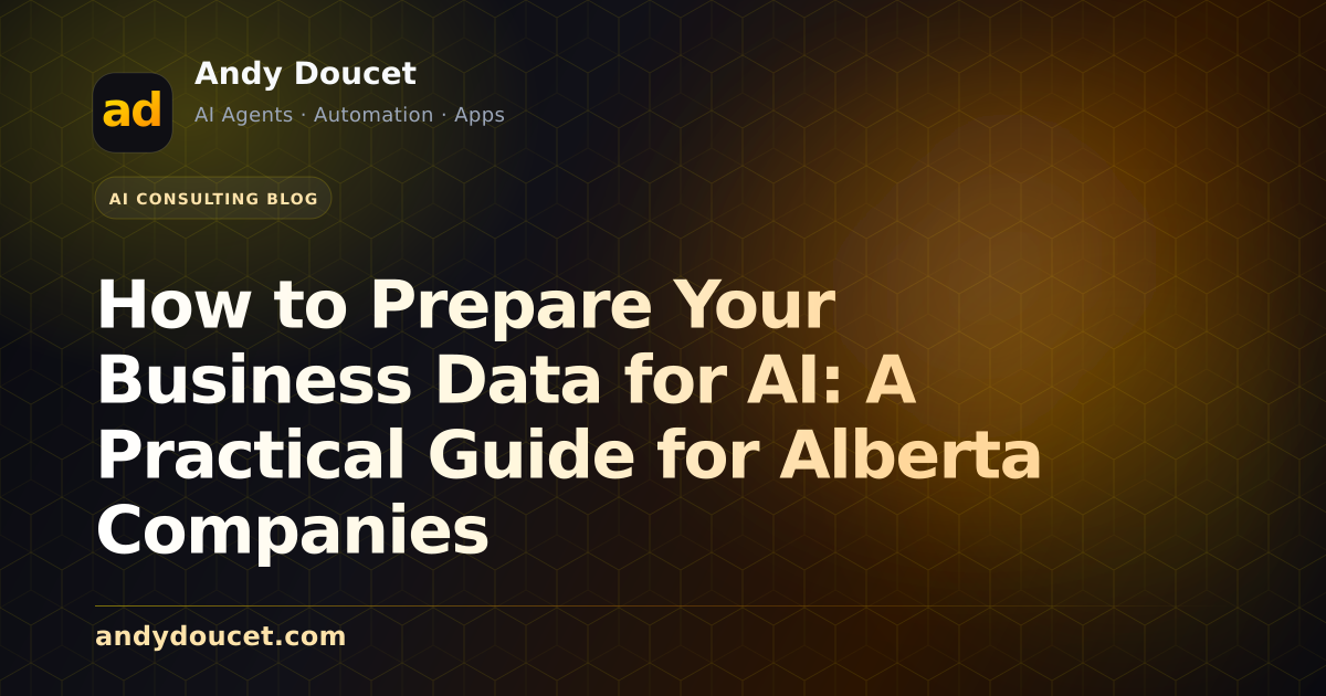 How to Prepare Your Business Data for AI: A Practical Guide for Alberta Companies featured image