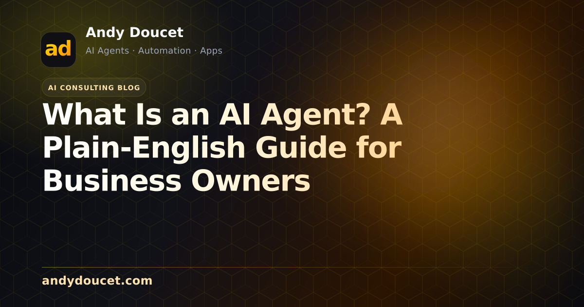 What Is an AI Agent? A Plain-English Guide for Business Owners featured image